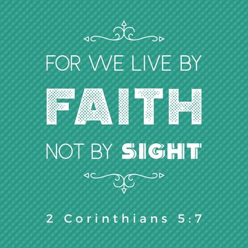 bible quote for print or use as poster, we live by faith not by sight from 2 Corinthians