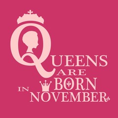 Vintage queen silhouette. Medieval queen profile. Elegant silhouette of a female head. Queens are born in november text. Motivation quote vector.