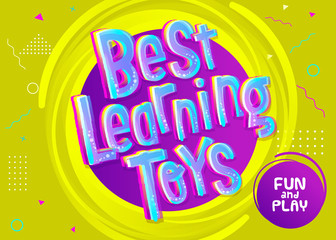 Best Learning Toys Vector Background in Cartoon Style. Childish Funny Sign. Children's Leisure Activities. Colorful Banner for Blog, Article, Advertising, Shop, Market, Flyer, Playroom Decoration.