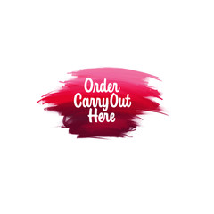 Hand-written lettering brush phrase Order Carry out Here with watercolor background
