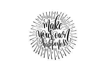 make yourself own happiness hand written lettering inscription