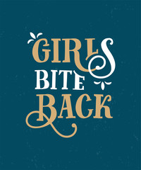 Girls bite back. Funny quote. Hand drawn vintage illustration.