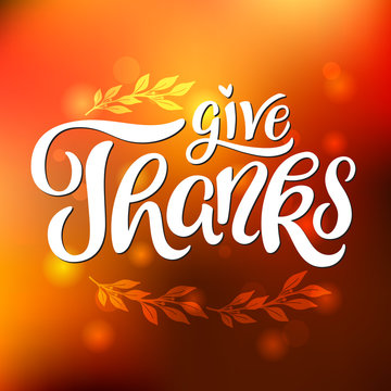 Give Thanks message. Thanksgiving greeting. Hand Lettering. Vector, eps 10.