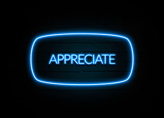 Appreciate  - colorful Neon Sign on brickwall