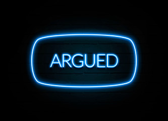 Argued  - colorful Neon Sign on brickwall