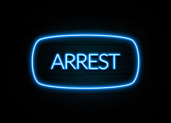 Arrest  - colorful Neon Sign on brickwall