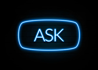 Ask  - colorful Neon Sign on brickwall