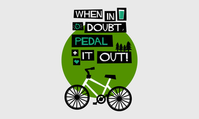 Fototapeta na wymiar When In Doubt, Pedal It Out! (Flat Style Vector Illustration Cycle Quote Poster Design)