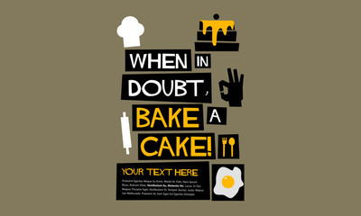 When In Doubt, Bake A Cake! (Flat Style Vector Illustration Chef Quote Poster Design) with Text Box