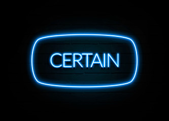Certain  - colorful Neon Sign on brickwall