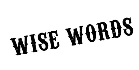 Wise Words rubber stamp. Grunge design with dust scratches. Effects can be easily removed for a clean, crisp look. Color is easily changed.