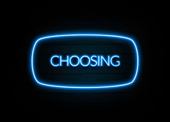 Choosing  - colorful Neon Sign on brickwall