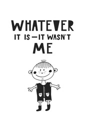 Whatever it is - it wasn't me. Cute and fun hand drawn nursery poster with handdrawn lettering in scandinavian style.