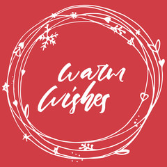 Warm wishes - hand drawn lettering Christmas and New Year holiday calligraphy phrase isolated on the background. Brush ink typography for photo overlays, t-shirt print, poster design.