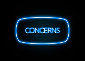 Concerns  - colorful Neon Sign on brickwall