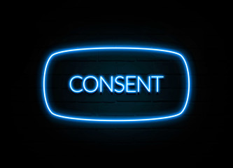 Consent  - colorful Neon Sign on brickwall