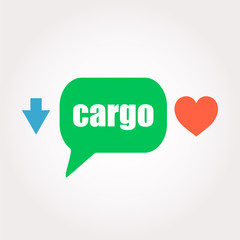 cargo word. Business concept . Speech clouds stickers, arrow and heart