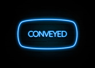 Conveyed  - colorful Neon Sign on brickwall