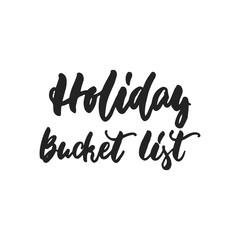 Holiday bucket list - hand drawn lettering inscription for Christmas and New Year checklist isolated on the white background. Fun brush ink template for preparation for winter.