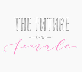 The future is female. Feminism handwritten calligraphy quote, woman motivational slogan. Feminist saying.Typography elegant brush lettering.