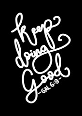 Hand Lettering Keep Doing Good on Black Background.  Modern Calligraphy. Handwritten Inspirational motivational quote. 