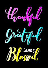 Hand Lettering Thankful, Grateful And Blessed on Black Background. Modern Calligraphy. Handwritten Inspirational motivational quote. 