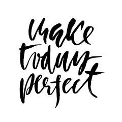 Fototapeta premium Make today perfect. Inspirational and motivational quote. Hand painted brush lettering. Handwritten modern typography. Vector illustration.