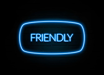 Friendly  - colorful Neon Sign on brickwall