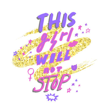 This girl will not stop. Hand drawn lettering with female gender sign mirror of Venus and stars on golden glitter paint background. Vector illustration