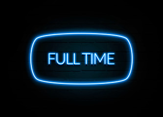 Full Time  - colorful Neon Sign on brickwall