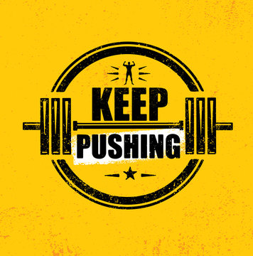 Keep Pushing. Inspiring Workout and Fitness Gym Motivation Quote Illustration Sign. Creative Strong Sport Vector