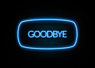 Goodbye  - colorful Neon Sign on brickwall