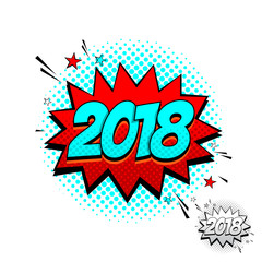 Happy New Year 2018 Comic Speech Bubble Sign. Vector Illustration in Pop Art Style. Dynamic cartoon symbol isolated on white background.
