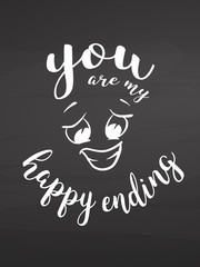 You are my happy ending on chalkboard