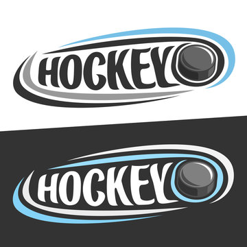 Vector logos for Ice Hockey sport, flying rubber puck and handwritten word - hockey on black background, curved lines around original font for text - hockey on white, sports drawn decoration.