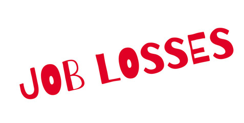 Job Losses rubber stamp. Grunge design with dust scratches. Effects can be easily removed for a clean, crisp look. Color is easily changed.