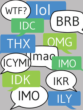 Most commonly used chat and online acronyms and abbreviations on a speech  bubble The acronyms included are wtf,brb,lol,imho,btw,  rotfl,fyi,thx,asap,omg,afk,bff,swak,lmao,2moro,2nite,l8r,dilligas,tmi, Stock vector