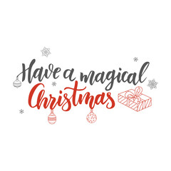 Christmas greeting card with calligraphy. Handwriting script lettering. Vector illustration. Have a magical Christmas
