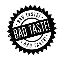 Bad Taste rubber stamp. Grunge design with dust scratches. Effects can be easily removed for a clean, crisp look. Color is easily changed.