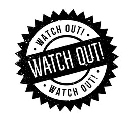 Watch Out rubber stamp. Grunge design with dust scratches. Effects can be easily removed for a clean, crisp look. Color is easily changed.