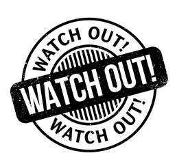 Watch Out rubber stamp. Grunge design with dust scratches. Effects can be easily removed for a clean, crisp look. Color is easily changed.