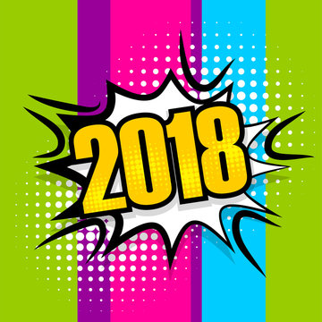 Pop art comic text 2018 speech bubble. Explosion new year comics book style label. Party banner invitation. Wow colored vector illustration dotted halftone background. Funny chat space design.