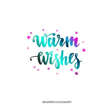Warm Wishes. Vector Modern Brushpen Calligraphy, Lettering