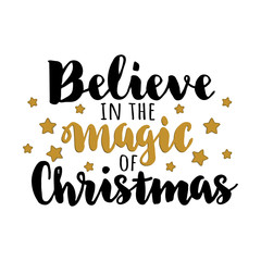 Believe in the magic of christmas. Hand drawn lettering card with gold stars