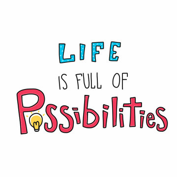 Life is full of possibilities word vector illustration