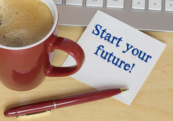 Start your future!