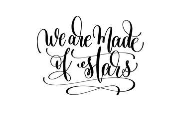 we are made of stars hand written lettering positive quote