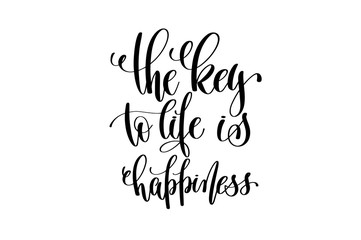 the key to life is happiness hand written lettering positive quo