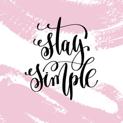 stay simple hand written lettering positive quote