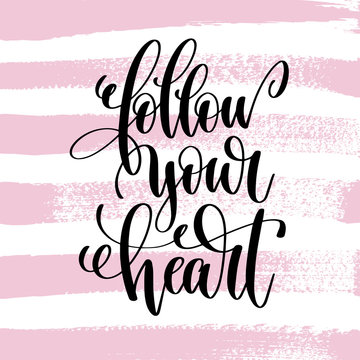 follow your heart hand written lettering positive quote